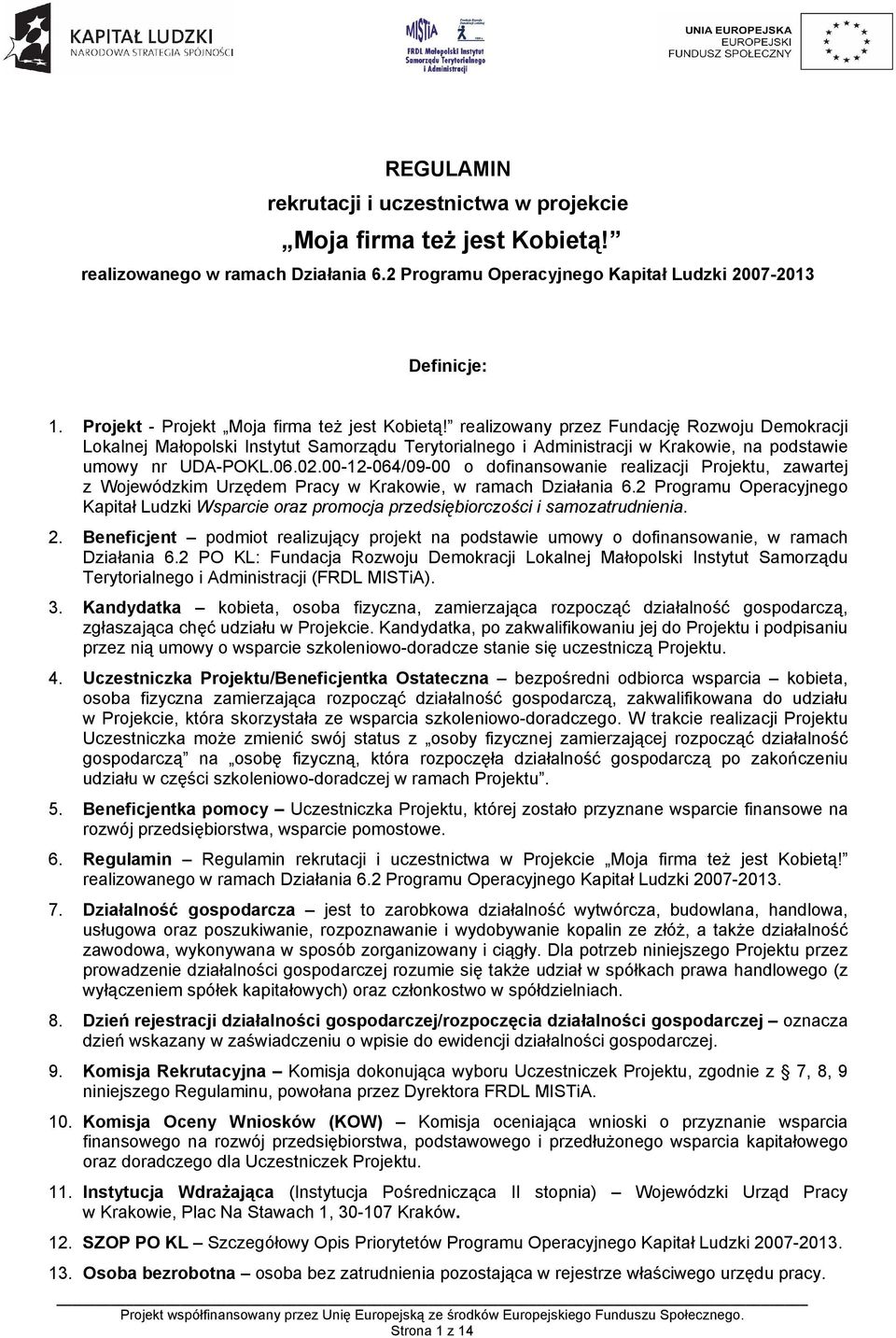 00-12-064/09-00 dfinanswanie realizacji Prjektu, zawartej z Wjewódzkim Urzędem Pracy w Krakwie, w ramach Działania 6.