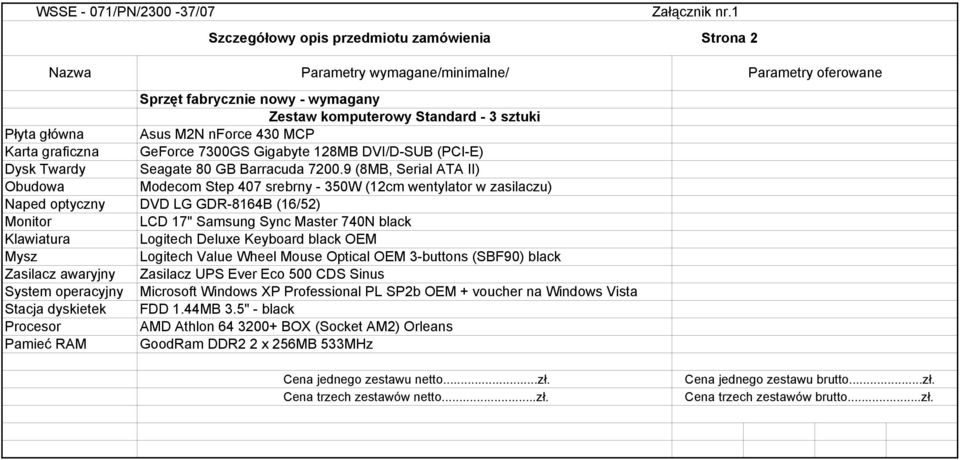 M2N nforce 430 MCP Karta graficzna GeForce 7300GS Gigabyte 128MB DVI/D-SUB (PCI-E) Dysk Twardy Seagate 80 GB Barracuda 7200.