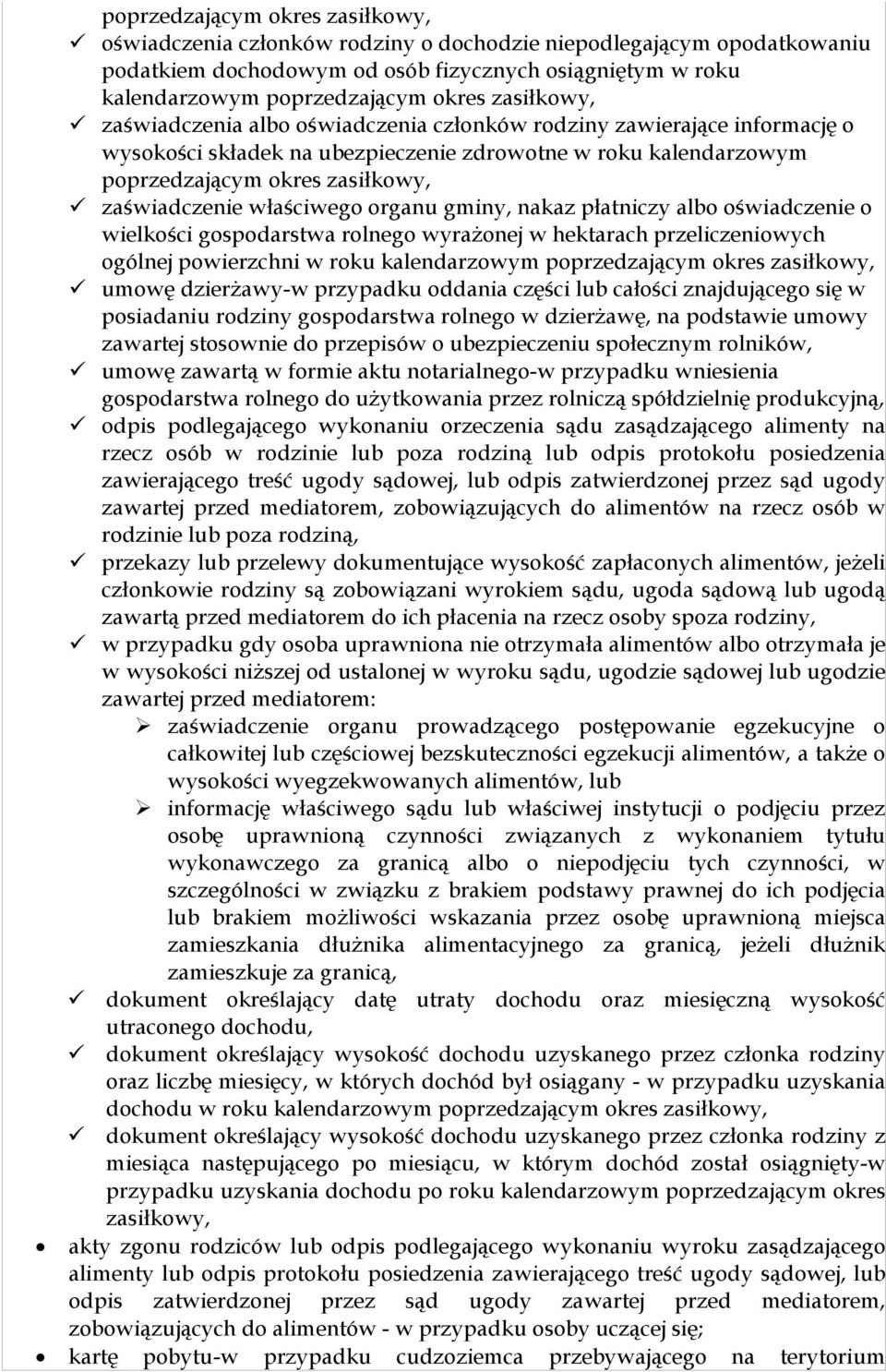 właściwego organu gminy, nakaz płatniczy albo oświadczenie o wielkości gospodarstwa rolnego wyrażonej w hektarach przeliczeniowych ogólnej powierzchni w roku kalendarzowym poprzedzającym okres