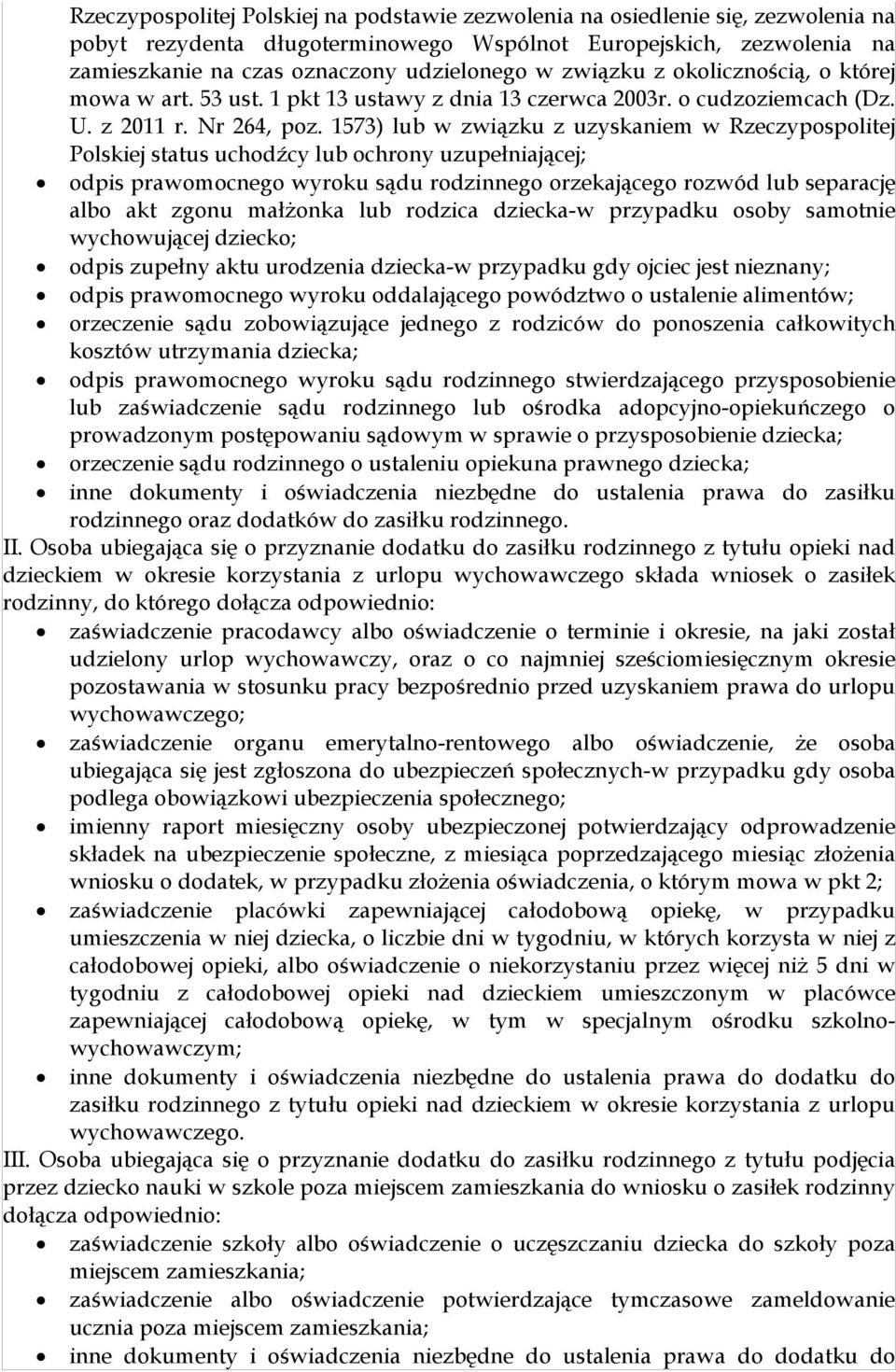 1573) lub w związku z uzyskaniem w Rzeczypospolitej Polskiej status uchodźcy lub ochrony uzupełniającej; odpis prawomocnego wyroku sądu rodzinnego orzekającego rozwód lub separację albo akt zgonu