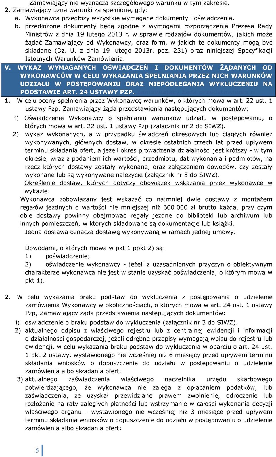 w sprawie rodzajów dokumentów, jakich moŝe Ŝądać Zamawiający od Wykonawcy, oraz form, w jakich te dokumenty mogą być składane (Dz. U. z dnia 19 lutego 2013r. poz.