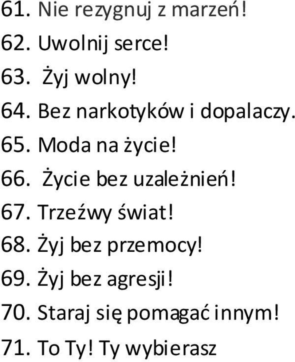 Życie bez uzależnień! 67. Trzeźwy świat! 68. Żyj bez przemocy!