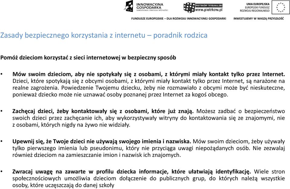 Powiedzenie Twojemu dziecku, żeby nie rozmawiało z obcymi może być nieskuteczne, ponieważ dziecko może nie uznawać osoby poznanej przez Internet za kogoś obcego.