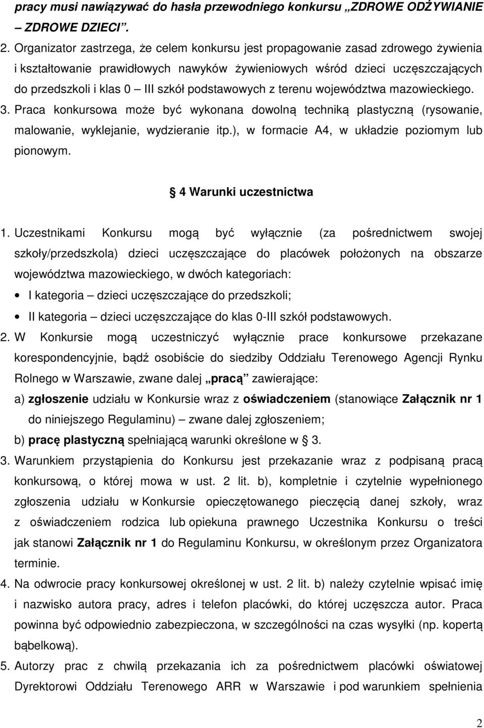 podstawowych z terenu województwa mazowieckiego. 3. Praca konkursowa może być wykonana dowolną techniką plastyczną (rysowanie, malowanie, wyklejanie, wydzieranie itp.