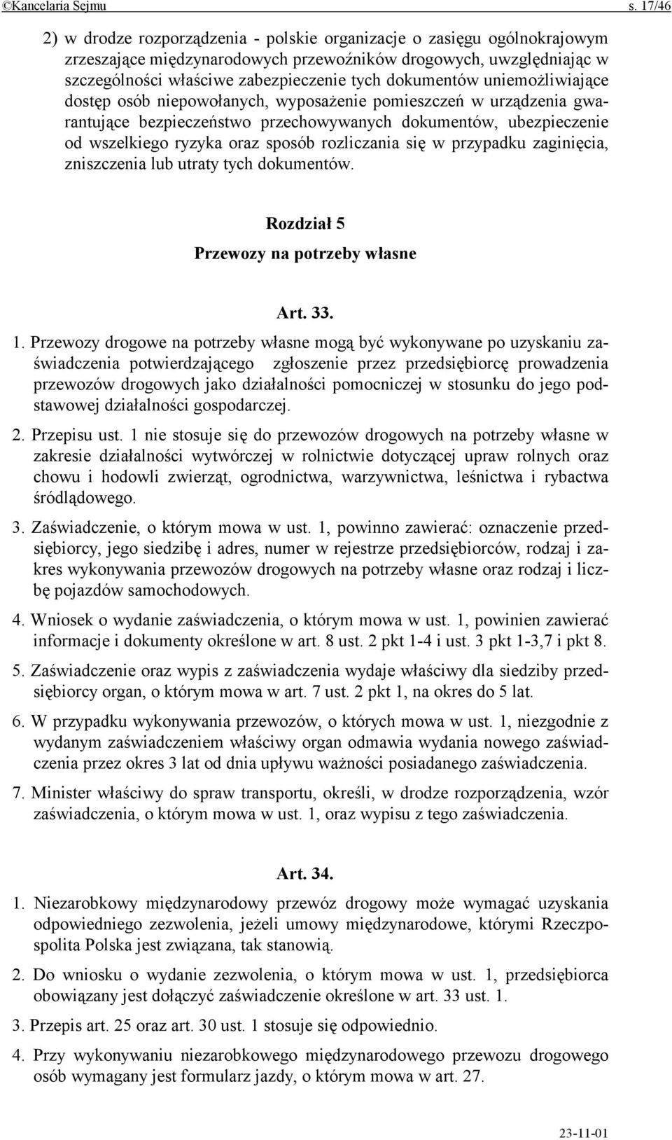 dokumentów uniemożliwiające dostęp osób niepowołanych, wyposażenie pomieszczeń w urządzenia gwarantujące bezpieczeństwo przechowywanych dokumentów, ubezpieczenie od wszelkiego ryzyka oraz sposób