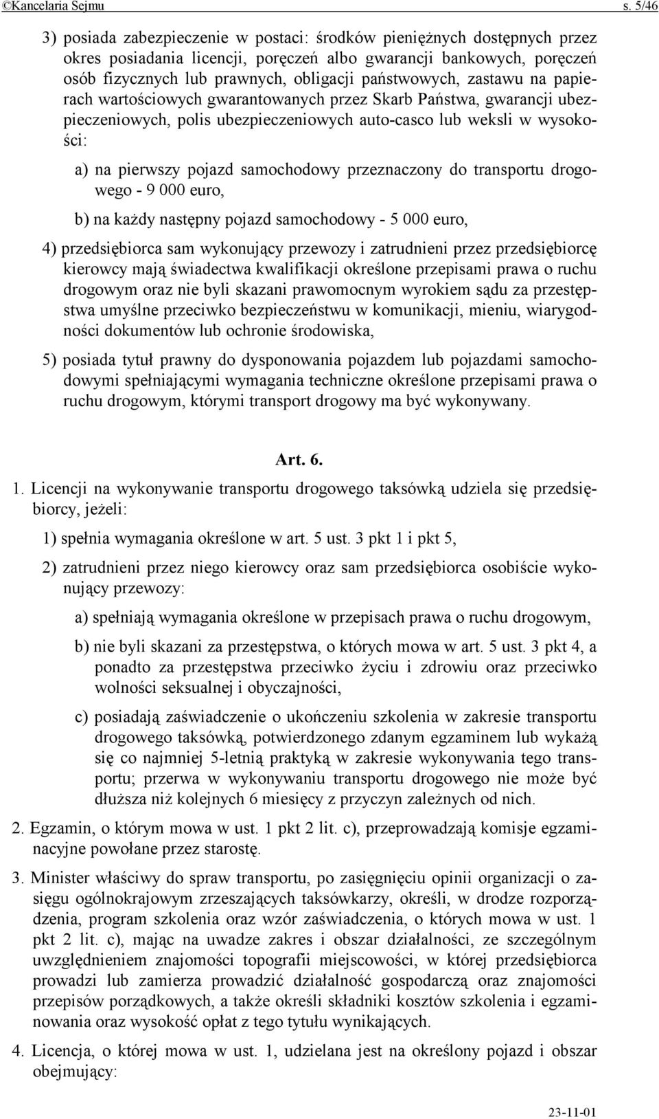 państwowych, zastawu na papierach wartościowych gwarantowanych przez Skarb Państwa, gwarancji ubezpieczeniowych, polis ubezpieczeniowych auto-casco lub weksli w wysokości: a) na pierwszy pojazd