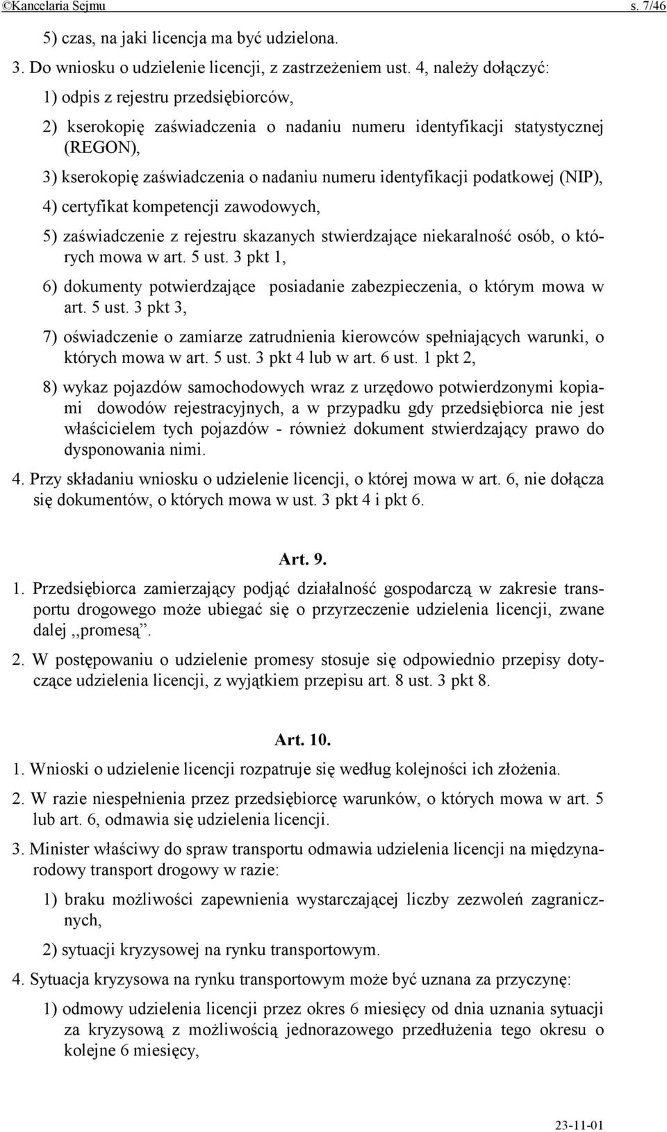 podatkowej (NIP), 4) certyfikat kompetencji zawodowych, 5) zaświadczenie z rejestru skazanych stwierdzające niekaralność osób, o których mowa w art. 5 ust.