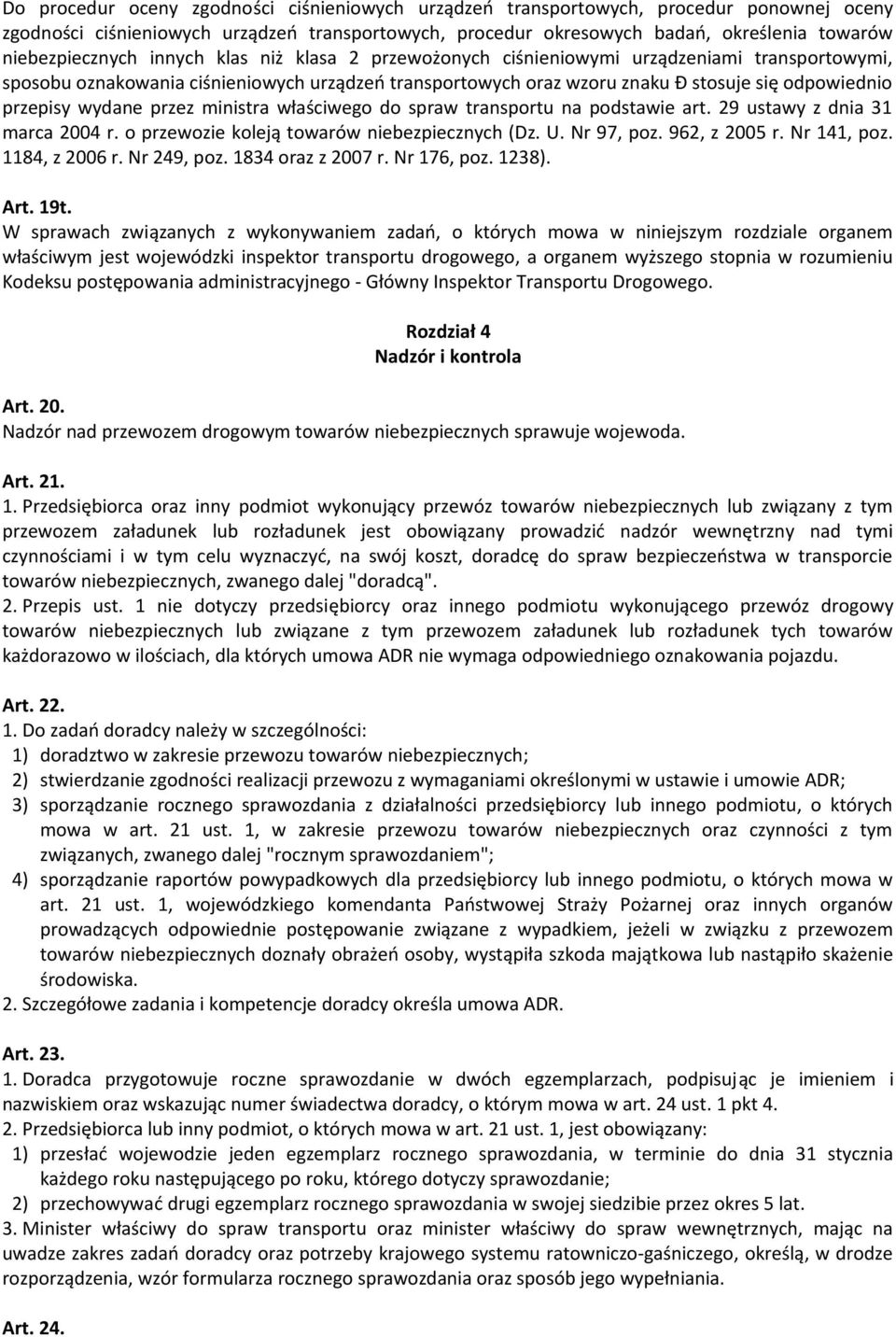 przepisy wydane przez ministra właściwego do spraw transportu na podstawie art. 29 ustawy z dnia 31 marca 2004 r. o przewozie koleją towarów niebezpiecznych (Dz. U. Nr 97, poz. 962, z 2005 r.