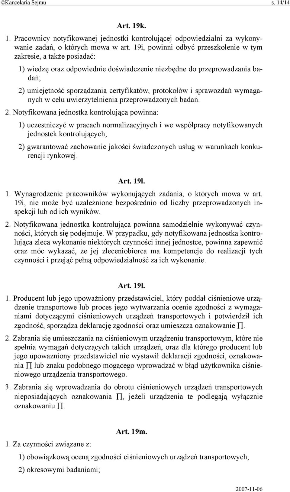 sprawozdań wymaganych w celu uwierzytelnienia przeprowadzonych badań. 2.