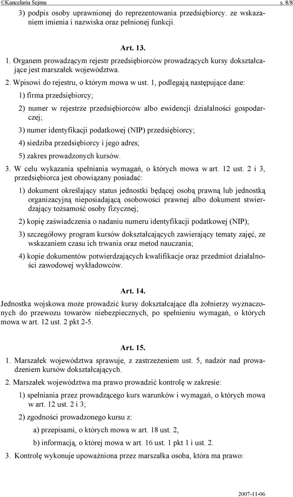 1, podlegają następujące dane: 1) firma przedsiębiorcy; 2) numer w rejestrze przedsiębiorców albo ewidencji działalności gospodarczej; 3) numer identyfikacji podatkowej (NIP) przedsiębiorcy; 4)