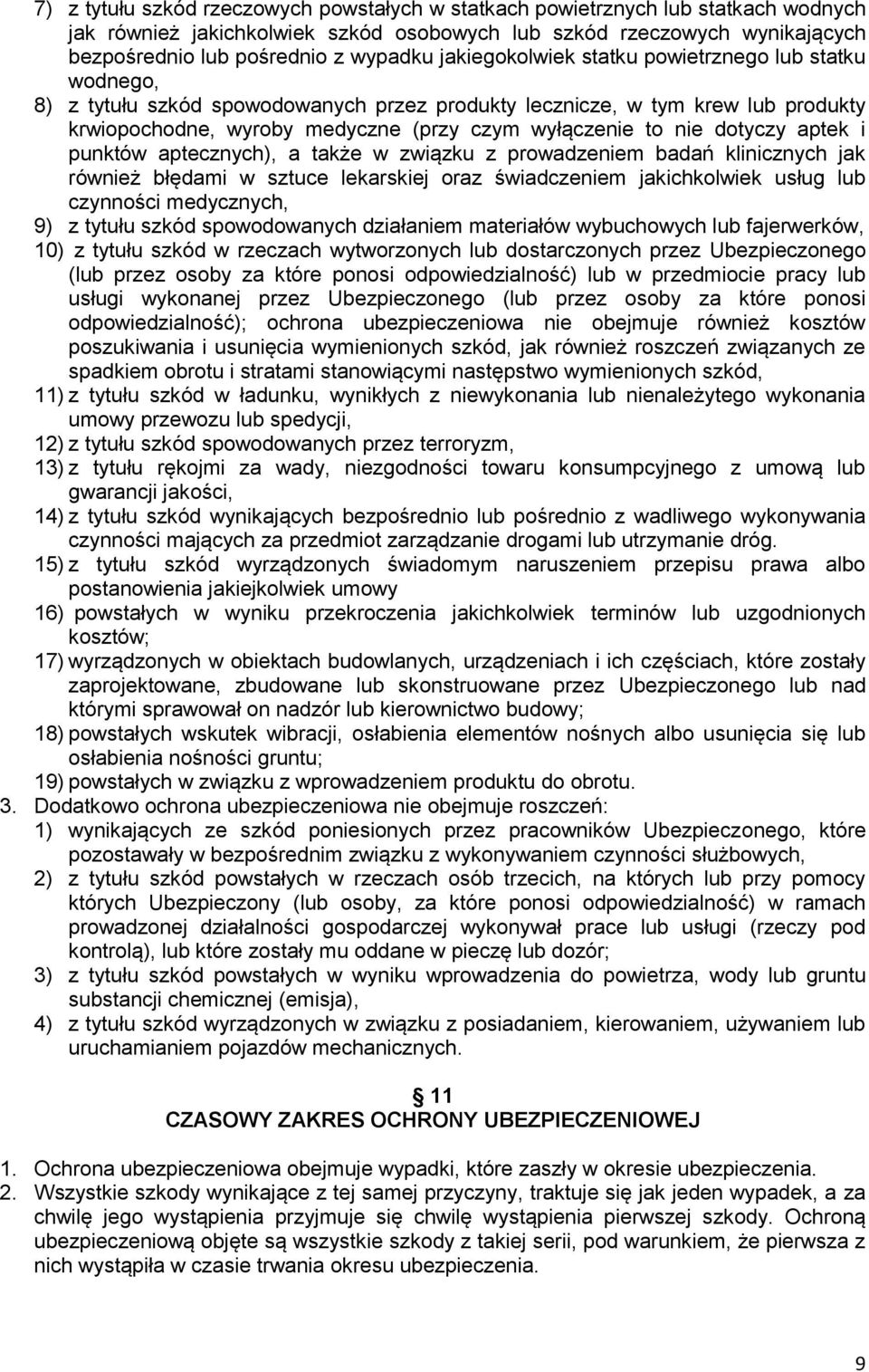 dotyczy aptek i punktów aptecznych), a także w związku z prowadzeniem badań klinicznych jak również błędami w sztuce lekarskiej oraz świadczeniem jakichkolwiek usług lub czynności medycznych, 9) z