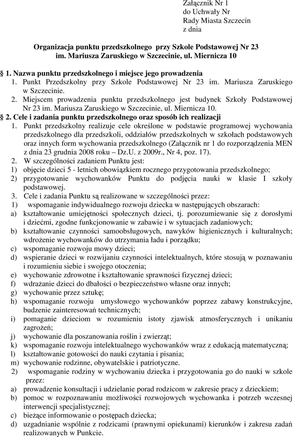 Mariusza Zaruskiego w Szczecinie, ul. Miernicza 10. 2. Cele i zadania punktu przedszkolnego oraz sposób ich realizacji 1.