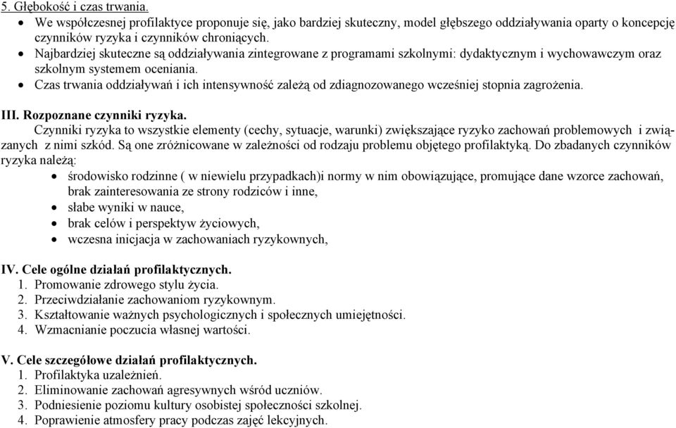 Czas trwania oddziaływań i ich intensywność zależą od zdiagnozowanego wcześniej stopnia zagrożenia. III. Rozpoznane czynniki ryzyka.