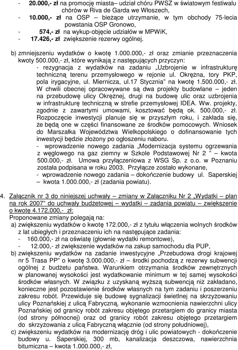 b) zmniejszeniu wydatków o kwotę 1.000.000,- zł oraz zmianie przeznaczenia kwoty 500.