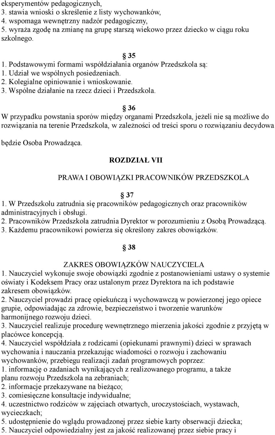 Kolegialne opiniowanie i wnioskowanie. 3. Wspólne działanie na rzecz dzieci i Przedszkola.