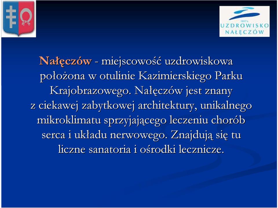 Nałę łęczów w jest znany z ciekawej zabytkowej architektury, unikalnego