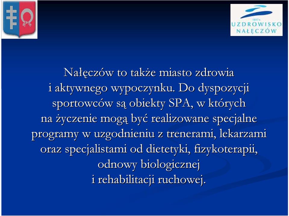 realizowane specjalne programy w uzgodnieniu z trenerami, lekarzami oraz