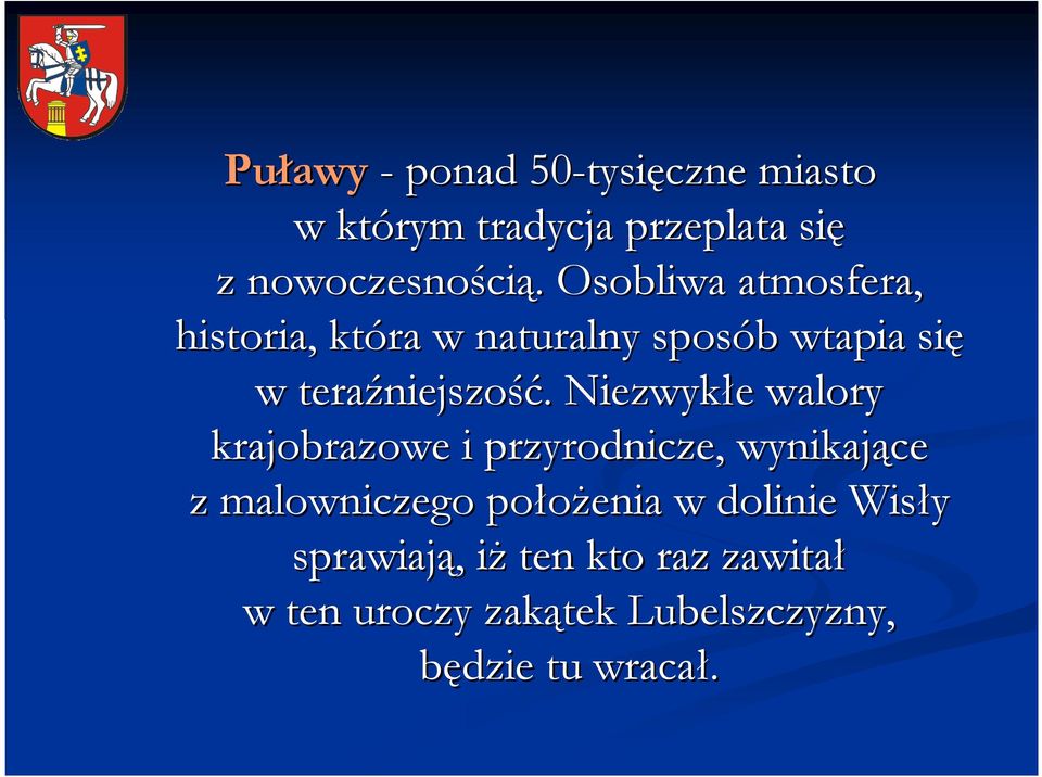 . Niezwykłe e walory krajobrazowe i przyrodnicze, wynikające z malowniczego połoŝenia w