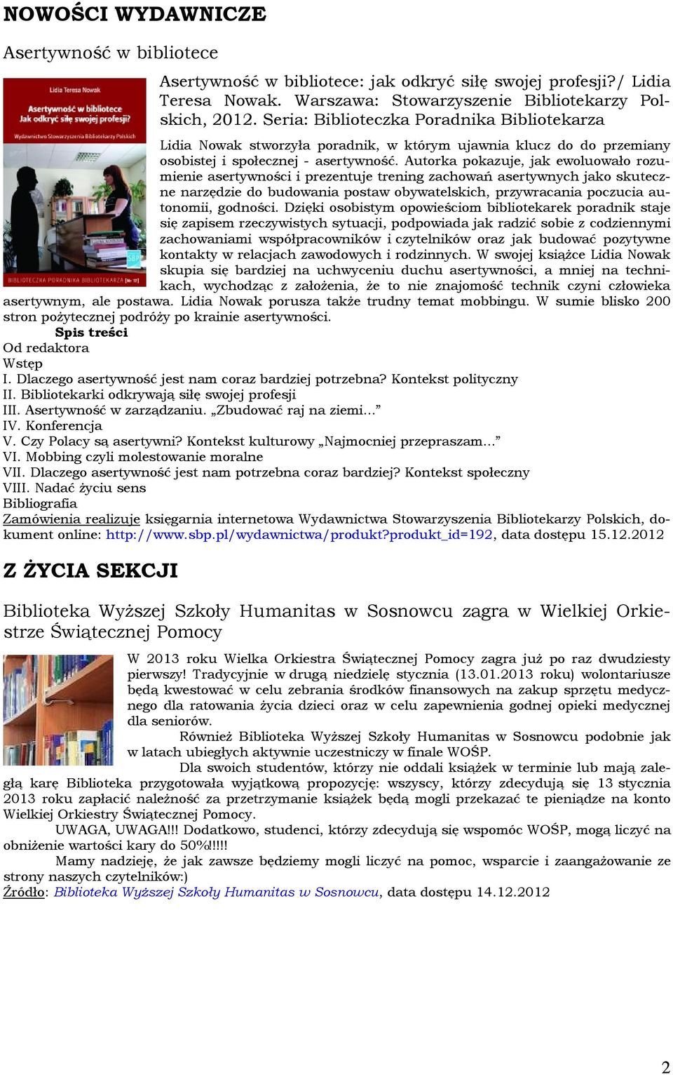 Autorka pokazuje, jak ewoluowało rozumienie asertywności i prezentuje trening zachowań asertywnych jako skuteczne narzędzie do budowania postaw obywatelskich, przywracania poczucia autonomii,