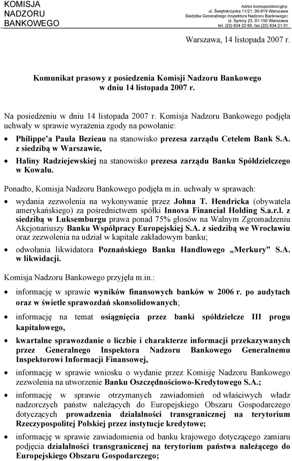 Komisja Nadzoru Bankowego podjęła uchwały w sprawie wyrażenia zgody na powołanie: Philippe a Paula Bezieau na stanowisko prezesa zarządu Cetelem Bank S.A.