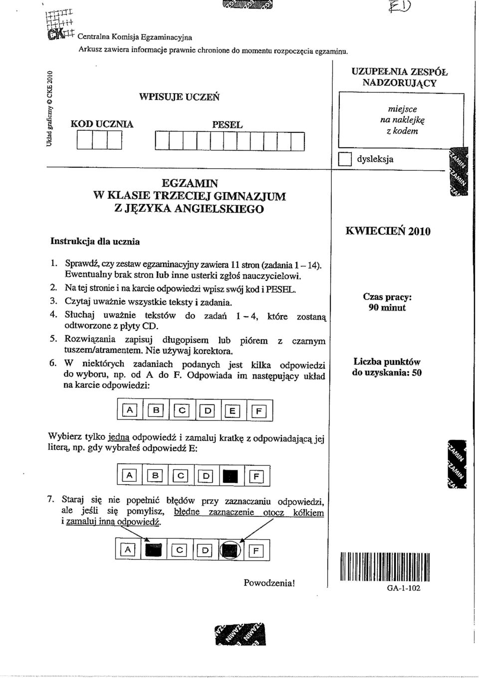 Sprawdź, czy zestaw egzaiuinac~ny zawiera 11 stron (zadania 1 14). Ewentualny brak stron lub inne usterki zgłoś nauczycielowi. 2. Na tej stronie i na karcie odpowiedzi wpisz swój kod i PESEL. 3.