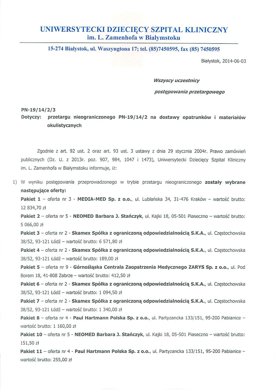 ust. oraz art. 3 ust. 3 ustawy z dnia stycznia 00r. Prawo zamowieri publicznych (Dz. U. z 03r. poz. 07, 8, 07 i 73), Uniwersytecki Dziecie.cy Szpital Kliniczny im. L.