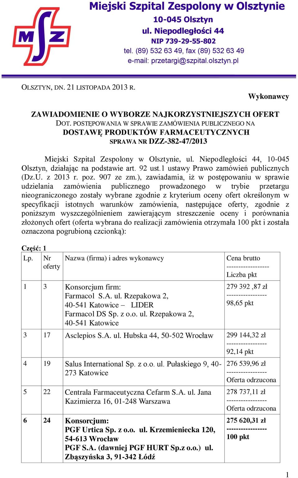 POSTĘPOWANIA W SPRAWIE ZAMÓWIENIA PUBLICZNEGO NA DOSTAWĘ PRODUKTÓW FARMACEUTYCZNYCH SPRAWA NR DZZ-382-47/2013 Miejski Szpital Zespolony w Olsztynie, ul.