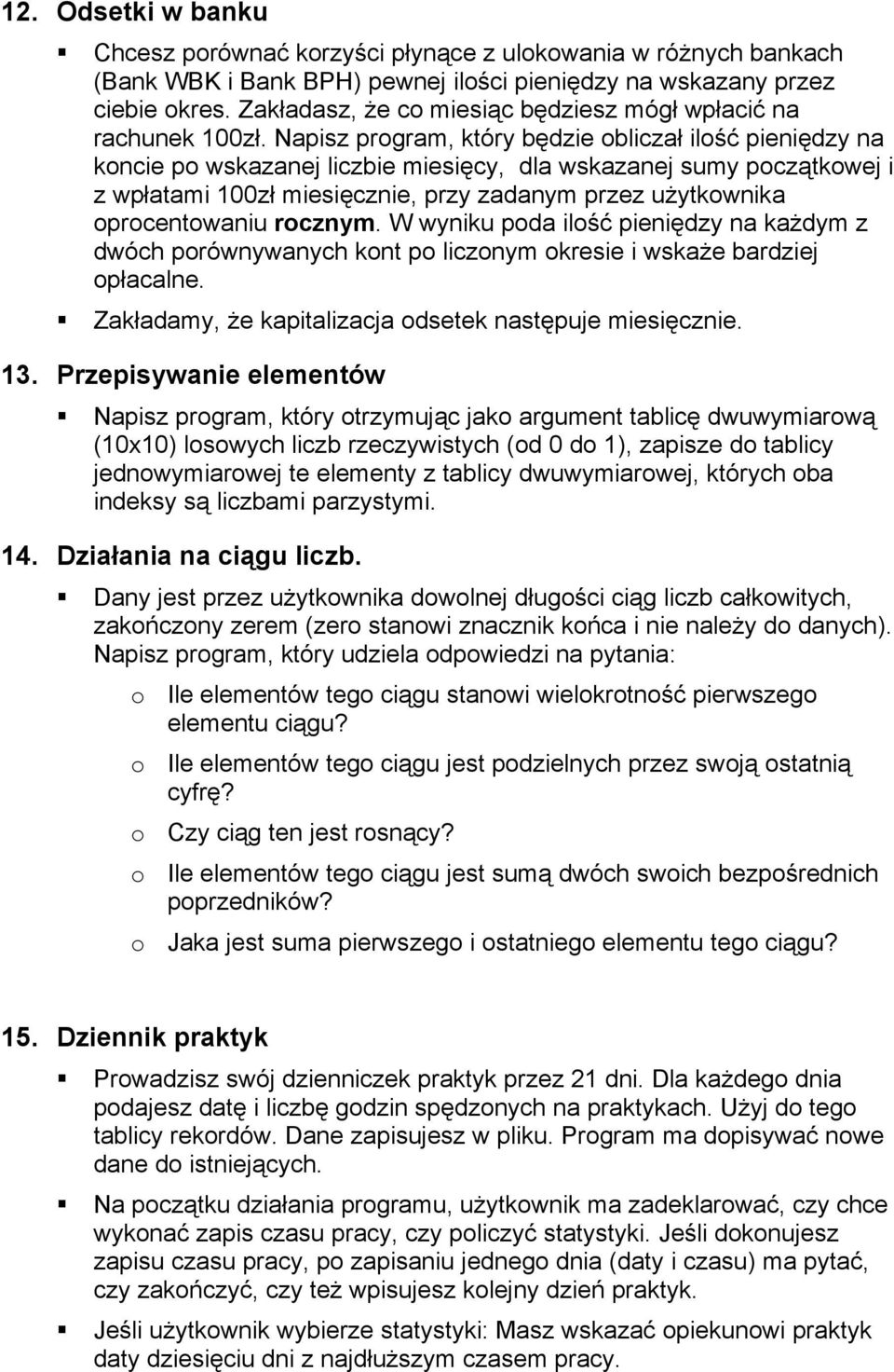 Napisz program, który będzie obliczał ilość pieniędzy na koncie po wskazanej liczbie miesięcy, dla wskazanej sumy początkowej i z wpłatami 100zł miesięcznie, przy zadanym przez uŝytkownika