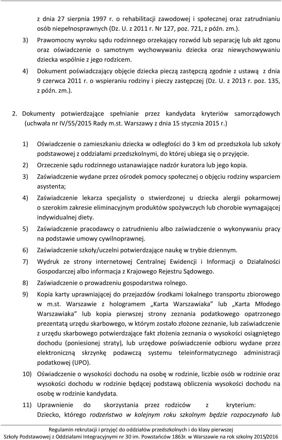 4) Dokument poświadczający objęcie dziecka pieczą zastępczą zgodnie z ustawą z dnia 9 czerwca 20