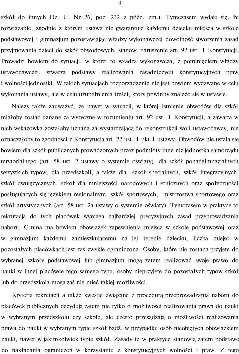 przyjmowania dzieci do szkół obwodowych, stanowi naruszenie art. 92 ust. 1 Konstytucji.