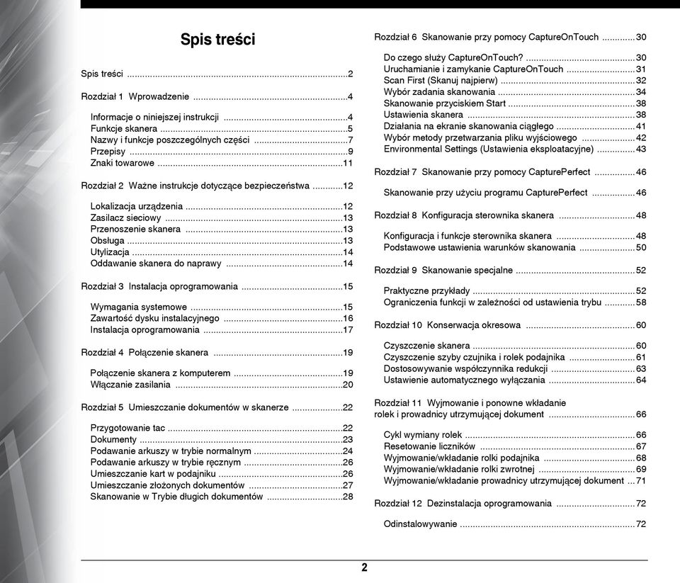 ..14 Rozdział 3 Instalacja oprogramowania...15 Wymagania systemowe...15 Zawartość dysku instalacyjnego...16 Instalacja oprogramowania...17 Rozdział 4 Połączenie skanera.