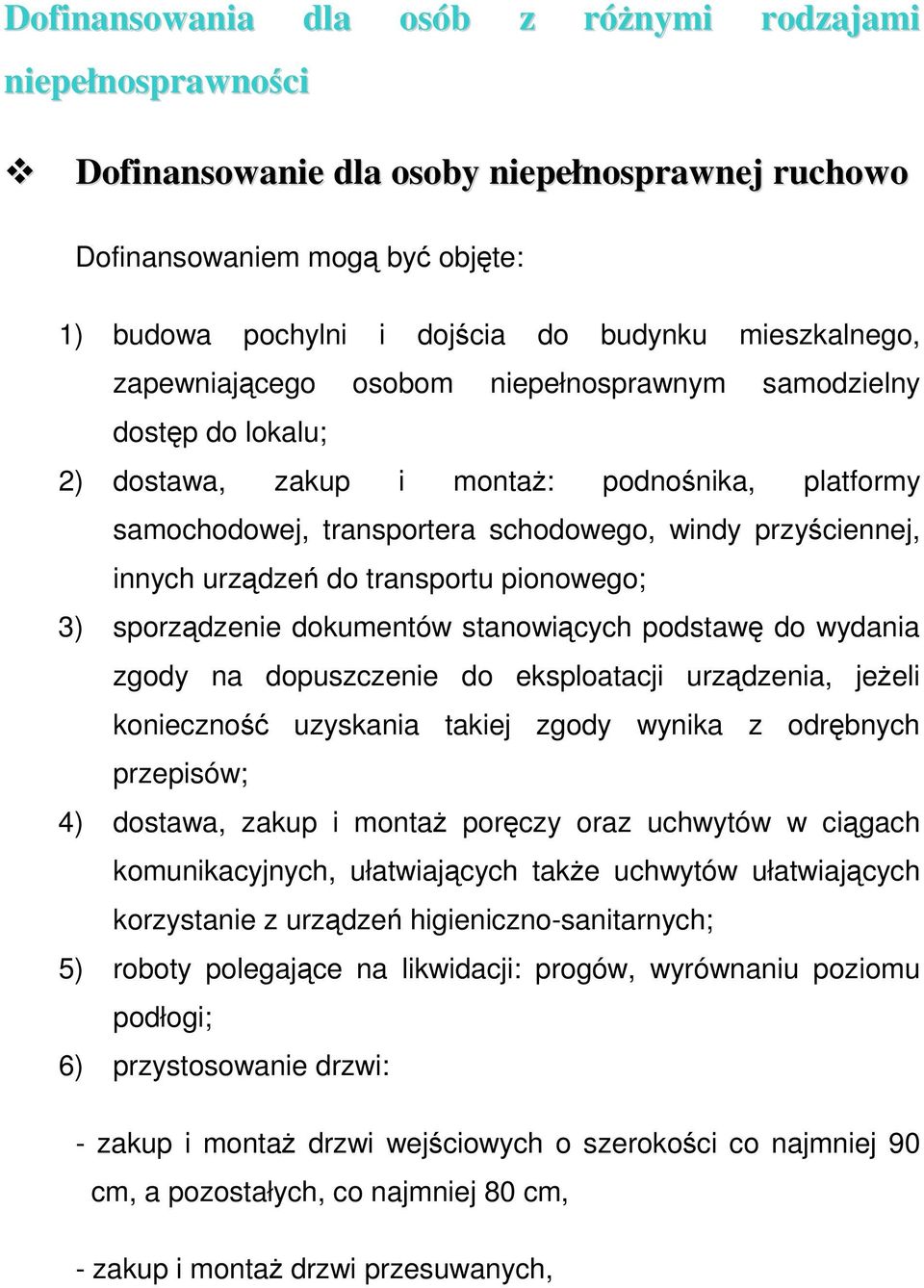 transportu pionowego; 3) sporządzenie dokumentów stanowiących podstawę do wydania zgody na dopuszczenie do eksploatacji urządzenia, jeżeli konieczność uzyskania takiej zgody wynika z odrębnych