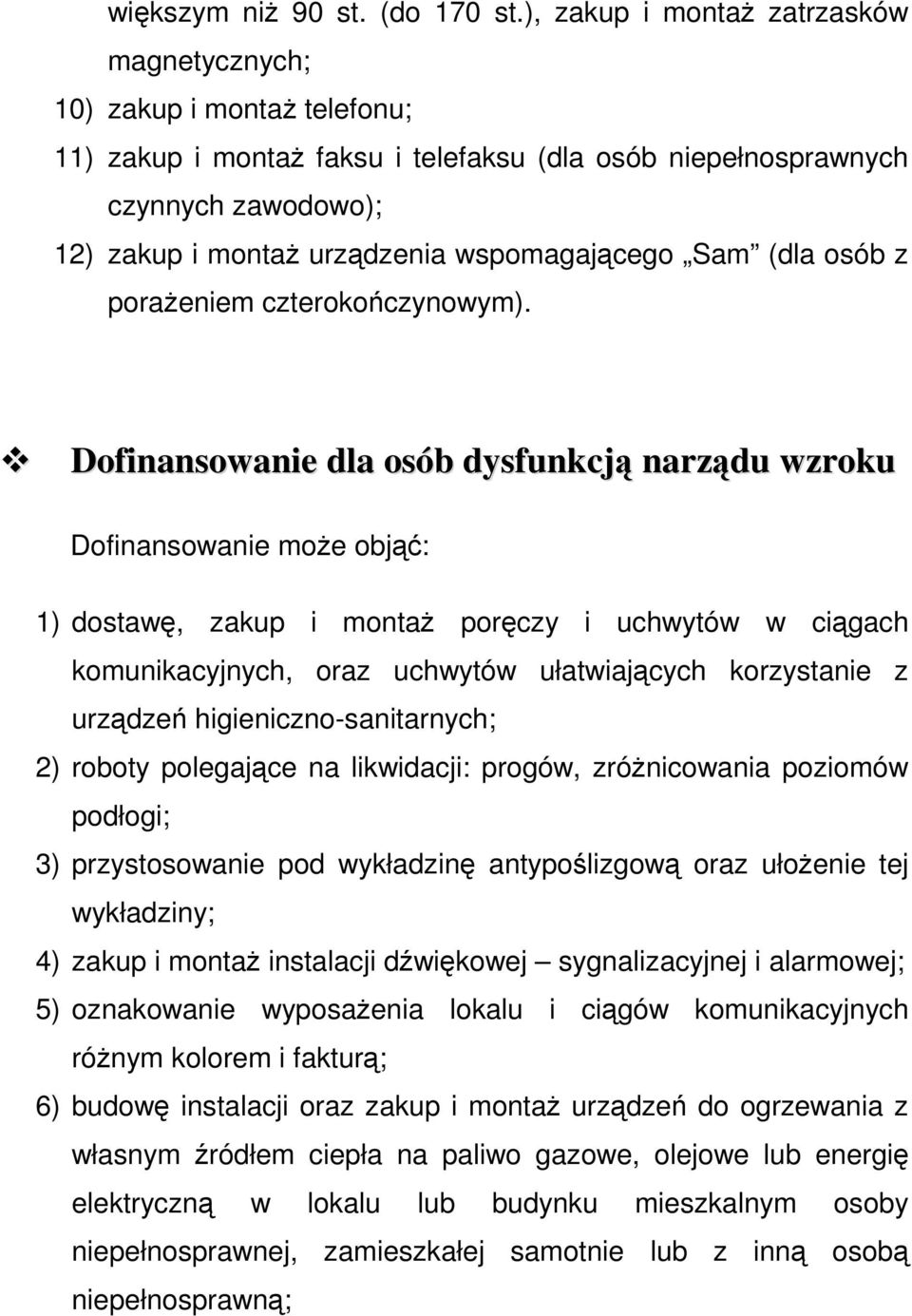 wspomagającego Sam (dla osób z porażeniem czterokończynowym).