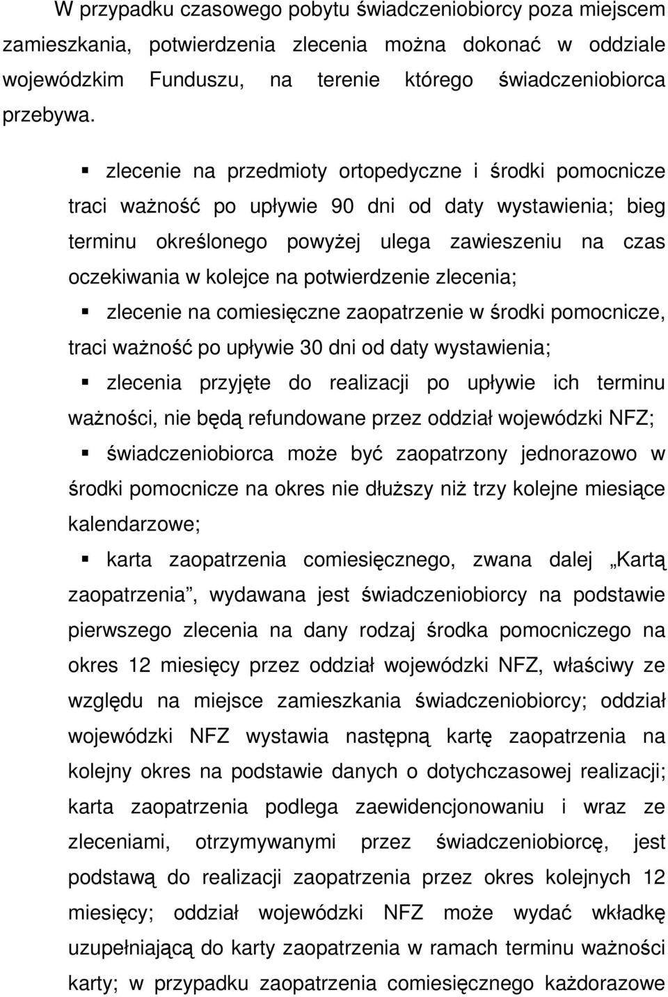 potwierdzenie zlecenia; zlecenie na comiesięczne zaopatrzenie w środki pomocnicze, traci ważność po upływie 30 dni od daty wystawienia; zlecenia przyjęte do realizacji po upływie ich terminu