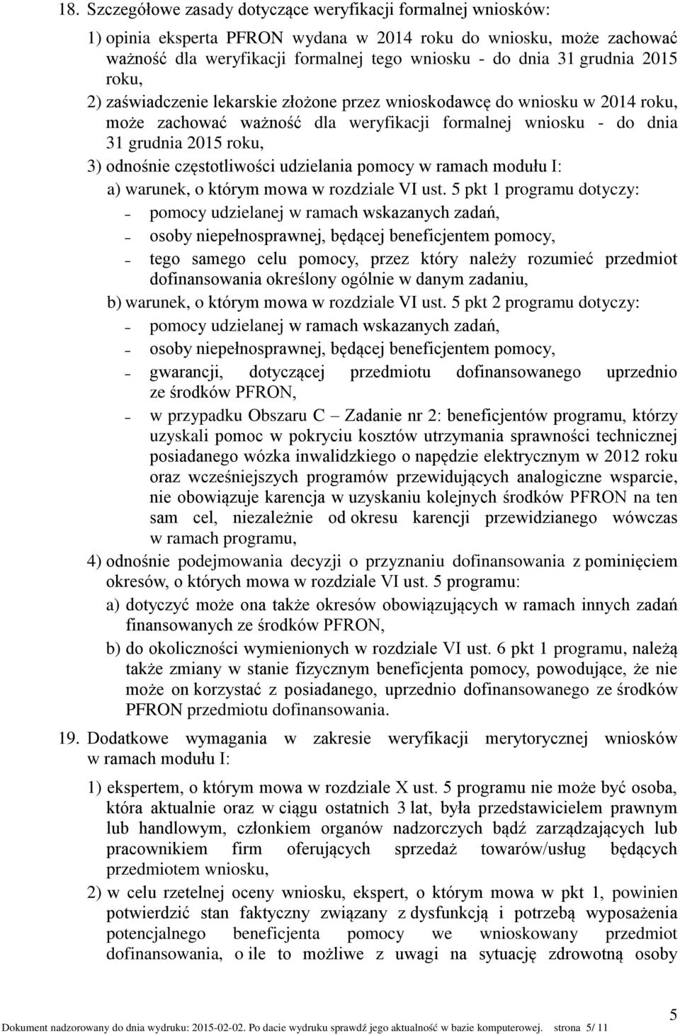 częstotliwości udzielania pomocy w ramach modułu I: a) warunek, o którym mowa w rozdziale VI ust.