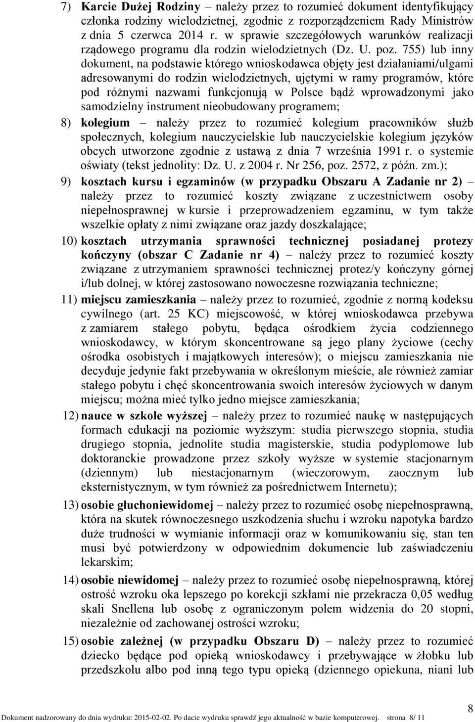 755) lub inny dokument, na podstawie którego wnioskodawca objęty jest działaniami/ulgami adresowanymi do rodzin wielodzietnych, ujętymi w ramy programów, które pod różnymi nazwami funkcjonują w