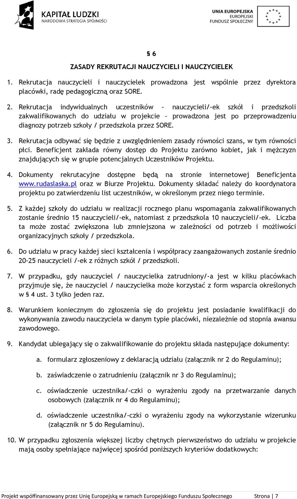 3. Rekrutacja odbywać się będzie z uwzględnieniem zasady równości szans, w tym równości płci.