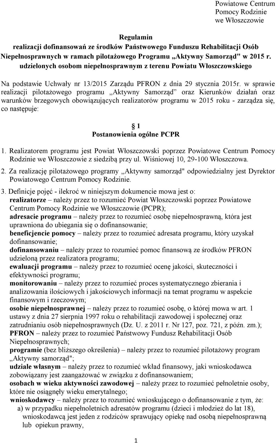 w sprawie realizacji pilotażowego programu Aktywny Samorząd oraz Kierunków działań oraz warunków brzegowych obowiązujących realizatorów programu w 2015 roku - zarządza się, co następuje: 1