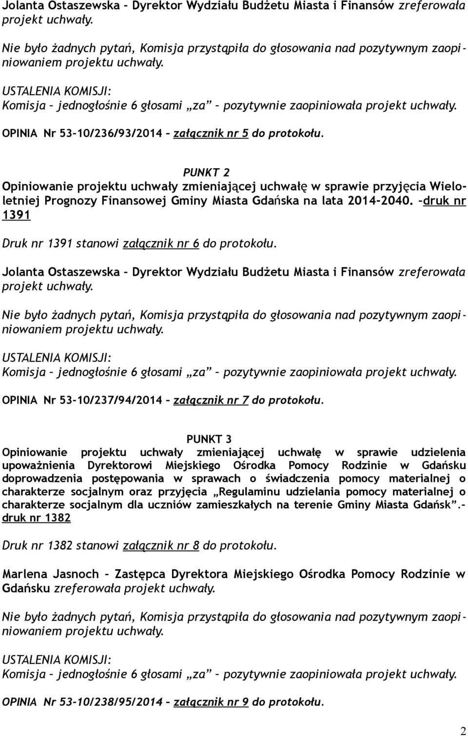PUNKT 2 Opiniowanie projektu uchwały zmieniającej uchwałę w sprawie przyjęcia Wieloletniej Prognozy Finansowej Gminy Miasta Gdańska na lata 2014-2040.