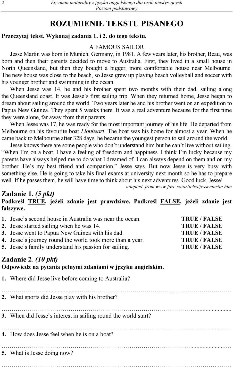 First, they lived in a small house in North Queensland, but then they bought a bigger, more comfortable house near Melbourne.