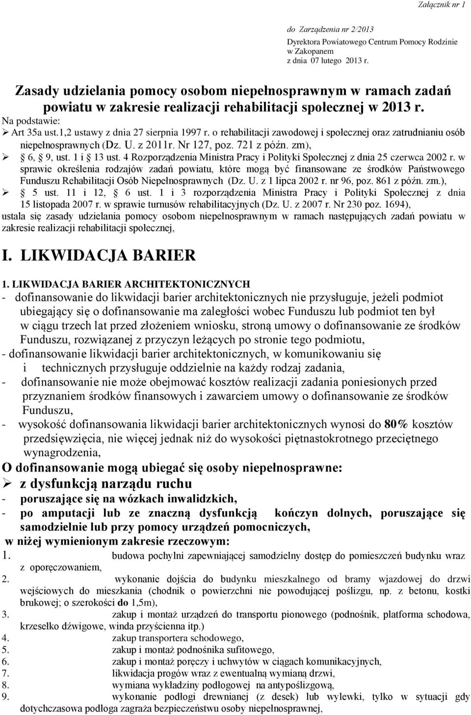 o rehabilitacji zawodowej i społecznej oraz zatrudnianiu osób niepełnosprawnych (Dz. U. z 2011r. Nr 127, poz. 721 z późn. zm), 6, 9, ust. 1 i 13 ust.