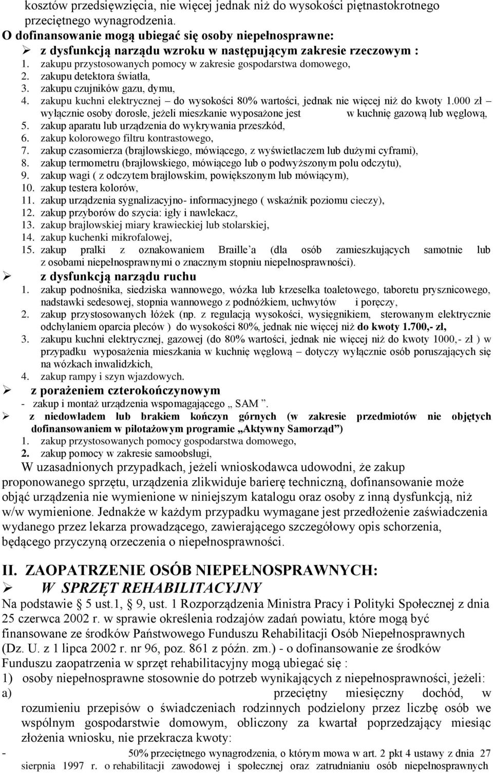 zakupu detektora światła, 3. zakupu czujników gazu, dymu, 4. zakupu kuchni elektrycznej do wysokości 80% wartości, jednak nie więcej niż do kwoty 1.