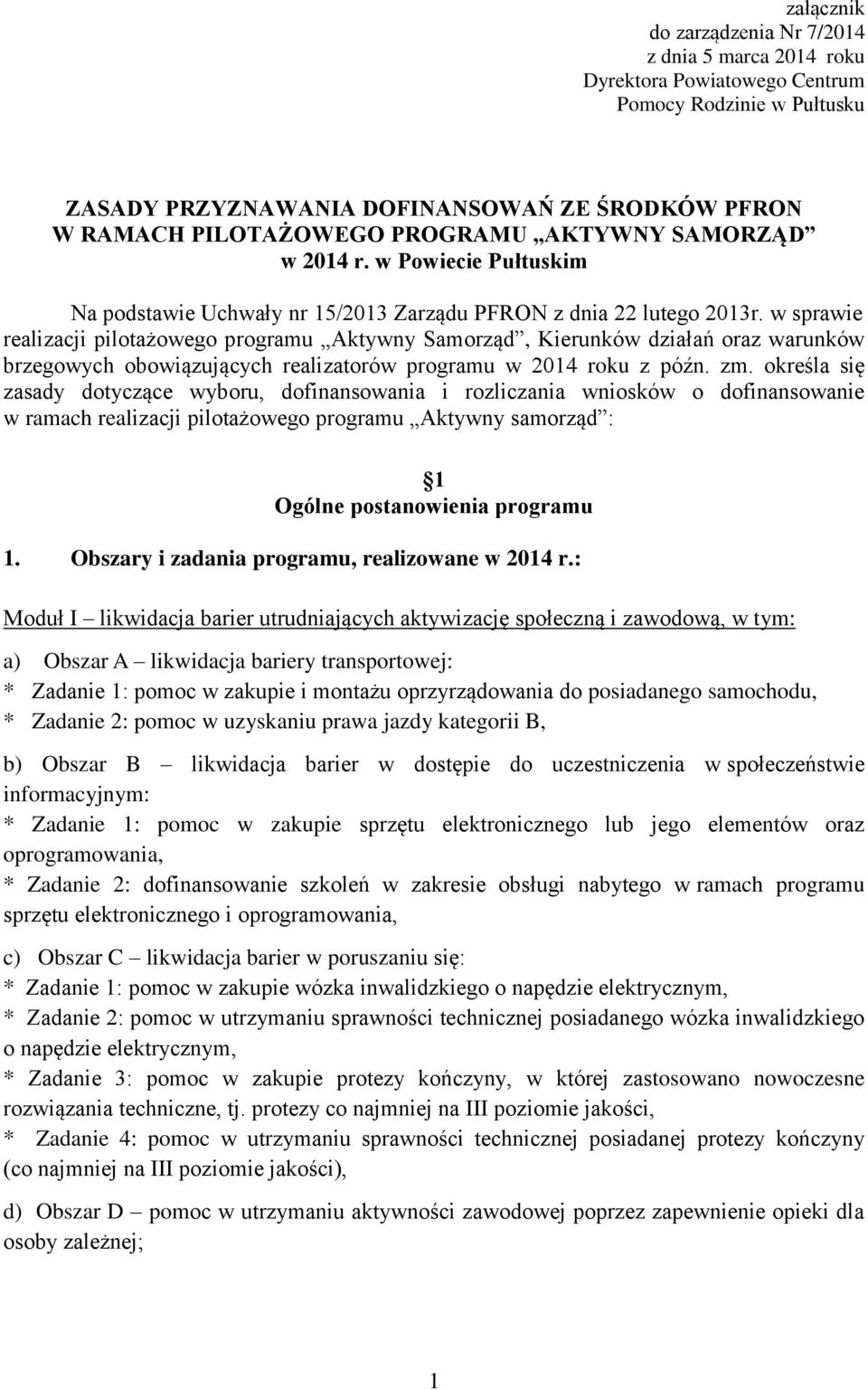 w sprawie realizacji pilotażowego programu Aktywny Samorząd, Kierunków działań oraz warunków brzegowych obowiązujących realizatorów programu w 2014 roku z późn. zm.