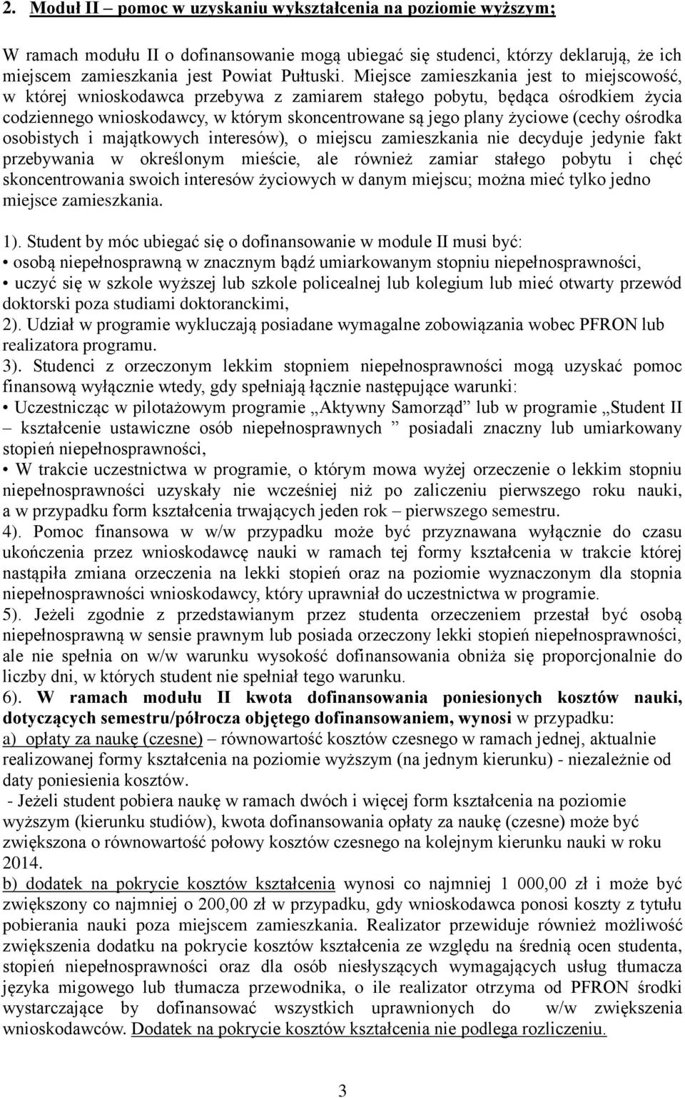 (cechy ośrodka osobistych i majątkowych interesów), o miejscu zamieszkania nie decyduje jedynie fakt przebywania w określonym mieście, ale również zamiar stałego pobytu i chęć skoncentrowania swoich