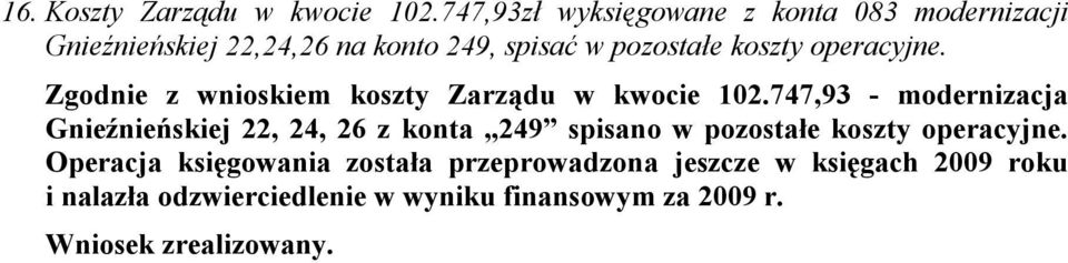 koszty operacyjne. Zgodnie z wnioskiem koszty Zarządu w kwocie 102.