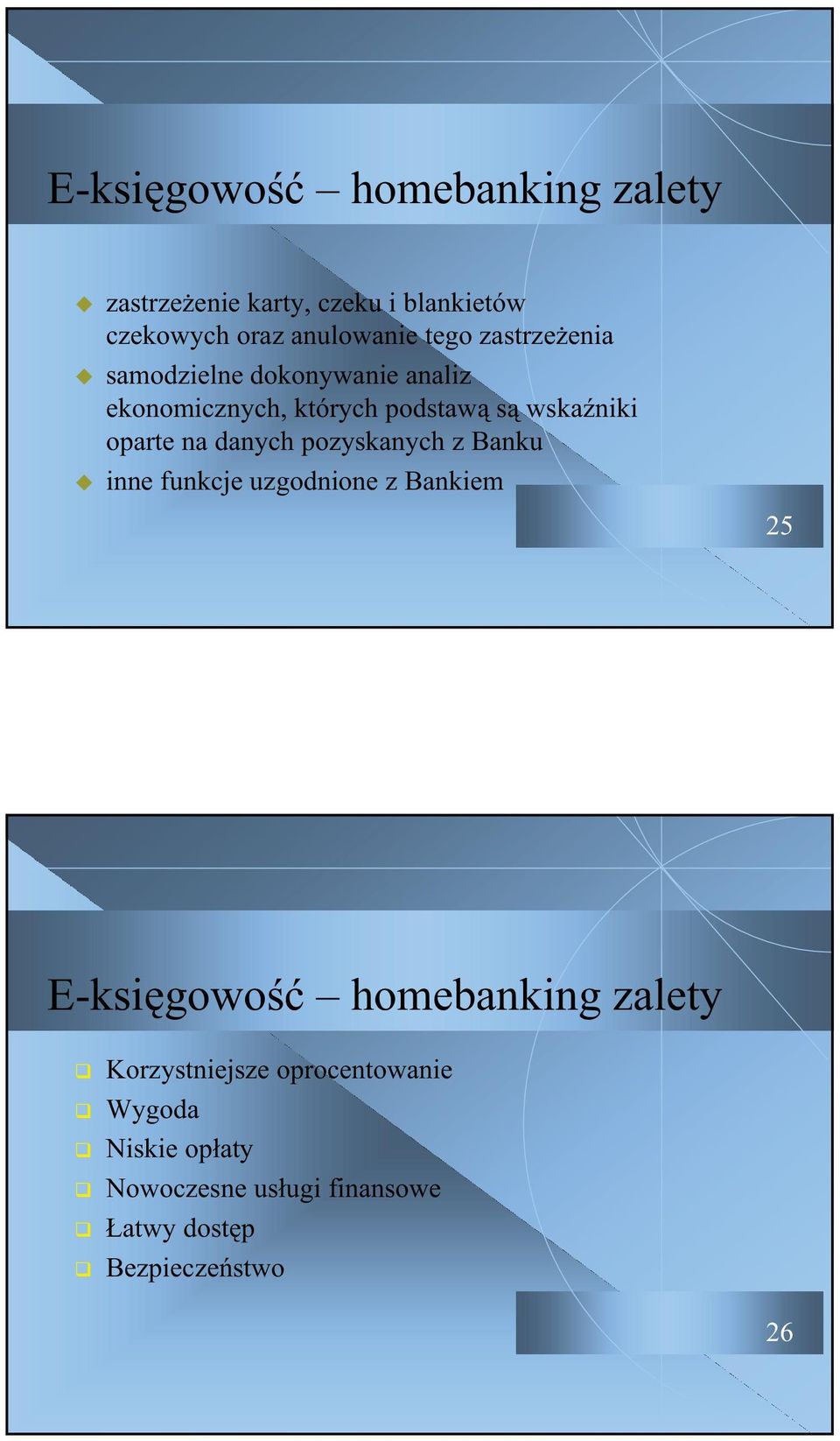 danych pozyskanych z Banku inne funkcje uzgodnione z Bankiem 25 E-ksigowo homebanking zalety
