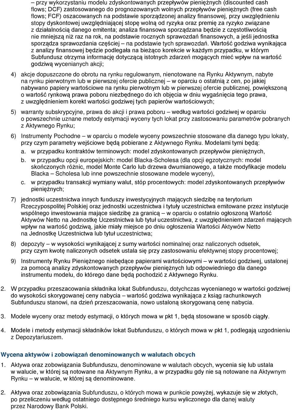 sporządzana będzie z częstotliwością nie mniejszą niż raz na rok, na podstawie rocznych sprawozdań finansowych, a jeśli jednostka sporządza sprawozdania częściej na podstawie tych sprawozdań.