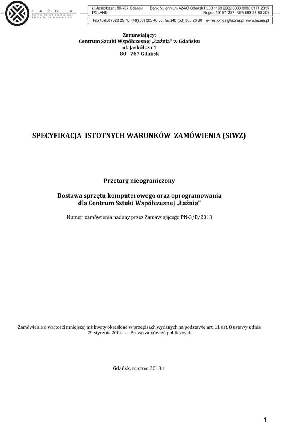 komputerowego oraz oprogramowania dla Centrum Sztuki Współczesnej Łaźnia Numer zamówienia nadany przez Zamawiającego