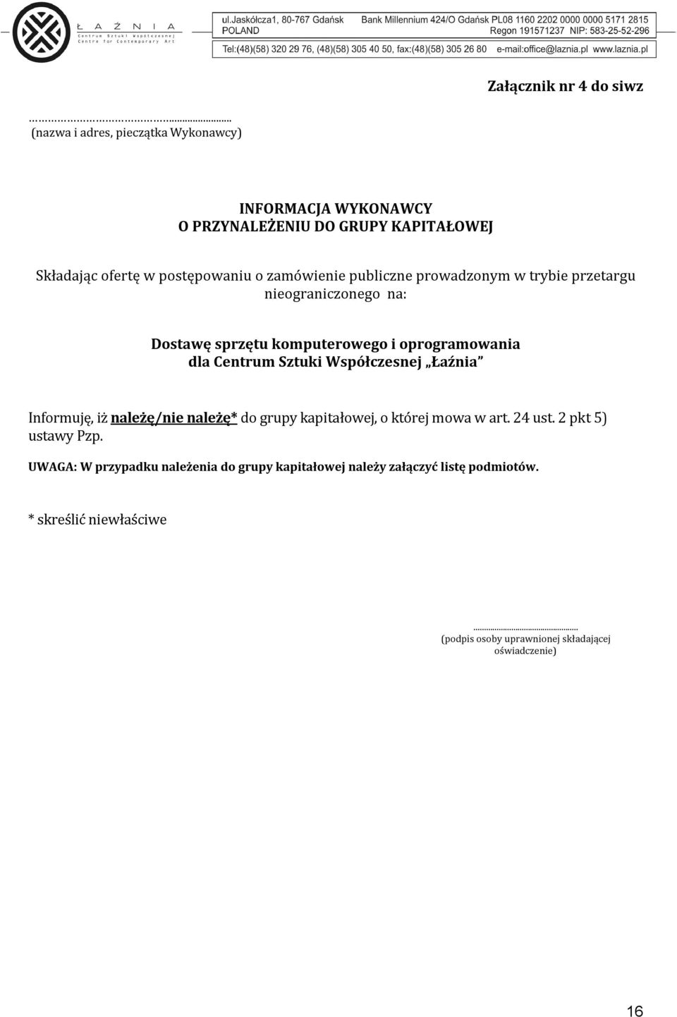 publiczne prowadzonym w trybie przetargu nieograniczonego na: Dostawę sprzętu komputerowego i oprogramowania dla Centrum Sztuki Współczesnej