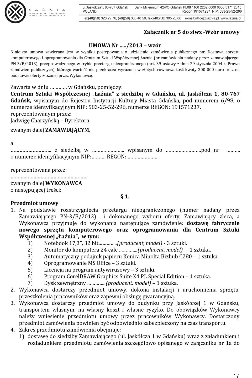 zamówienia nadany przez zamawiającego: PN-3/B/2013), przeprowadzonego w trybie przetargu nieograniczonego (art. 39 ustawy z dnia 29 stycznia 2004 r.